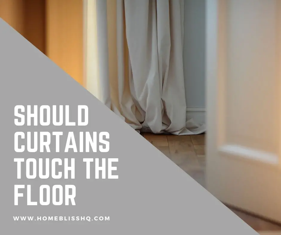 Should Curtains Touch The Floor - Home Bliss HQ
