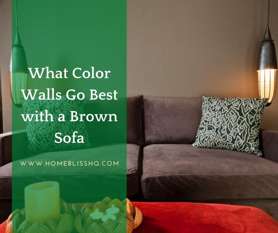 What Color Walls Go Best with a Brown Sofa? - Home Bliss HQ